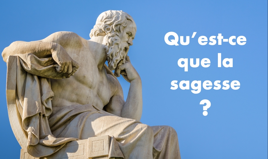 2026-01-13 - QU'EST-CE QUE LA SAGESSE